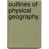 Outlines Of Physical Geography. door George William. Fitch