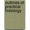 Outlines of Practical Histology door William Stirling
