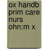 Ox Handb Prim Care Nurs Ohn:m X by Vari Drennan