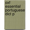 Oxf Essential Portuguese Dict P by Oxford Dictionaries