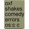 Oxf Shakes Comedy Errors Os:c C by Shakespeare William Shakespeare