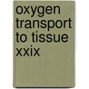 Oxygen Transport To Tissue Xxix door International Society On Oxygen Transpor