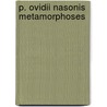 P. Ovidii Nasonis Metamorphoses door Ovid Ovid