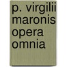 P. Virgilii Maronis Opera Omnia by Virgil