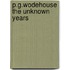 P.G.Wodehouse The Unknown Years