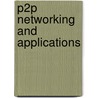 P2p Networking And Applications by John Buford