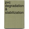 Pvc Degradation & Stabilization door George Wypych