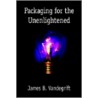 Packaging For The Unenlightened door James B. Vandegrift
