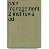 Pain Management 2 Inst Revis Cd by Unknown