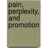 Pain, Perplexity, and Promotion door Bob Sorge
