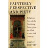 Painterly Perspective And Piety door John F. Moffitt