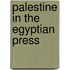 Palestine In The Egyptian Press