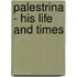 Palestrina - His Life And Times