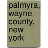 Palmyra, Wayne County, New York by Unknown
