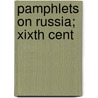 Pamphlets On Russia; Xixth Cent by Unknown Author