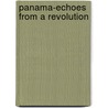 Panama-Echoes from a Revolution door Thomas James Bleming