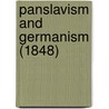 Panslavism And Germanism (1848) by Valerian Krasinski