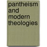 Pantheism And Modern Theologies door John Hunt