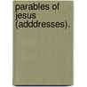 Parables of Jesus (Adddresses). door James Wells