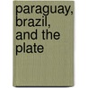 Paraguay, Brazil, And The Plate door Charles Blachford Mansfield