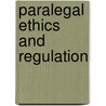 Paralegal Ethics and Regulation by William P. Statsky