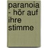 Paranoia - Hör auf ihre Stimme