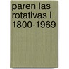 Paren Las Rotativas I 1800-1969 door Carlos Ulanovsky