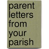 Parent Letters from Your Parish by Joan E. Plum