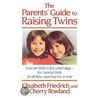 Parent's Guide to Raising Twins by Elizabeth Friedrich