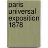 Paris Universal Exposition 1878 door Onbekend
