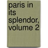 Paris in Its Splendor, Volume 2 by Eustace Alfred Reynoldsball