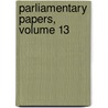 Parliamentary Papers, Volume 13 door Parliament Great Britain.