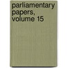 Parliamentary Papers, Volume 15 door Onbekend