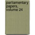 Parliamentary Papers, Volume 24