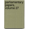 Parliamentary Papers, Volume 27 door Great Britain P