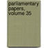 Parliamentary Papers, Volume 35