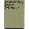 Parliamentary Papers, Volume 77 door Parliament Great Britain.
