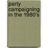Party Campaigning In The 1980's