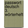 Passwort Deutsch 3. Wörterheft by Sprachen