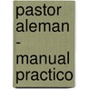 Pastor Aleman - Manual Practico by Timothy Orban