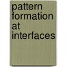 Pattern Formation At Interfaces door Onbekend
