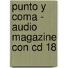 Punto Y Coma - Audio Magazine Con Cd 18 door Onbekend