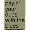 Payin' Your Dues with the Blues door Jay Umble
