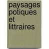 Paysages Potiques Et Littraires door Herv De Broc