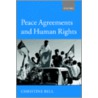 Peace Agreements Human Rights C by Christine Bell