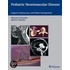 Pediatric Neurovascular Disease