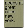 Peeps At Great Cities New York. by Hildegarde Hawthorne