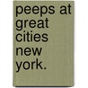 Peeps At Great Cities New York. by Hildegarde Hawthorne
