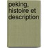 Peking, Histoire Et Description