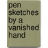 Pen Sketches By A Vanished Hand
